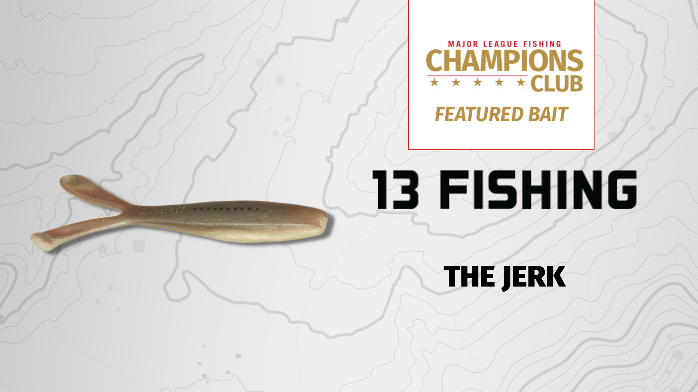 Featured Bait: 13 Fishing The Jerk - Major League Fishing